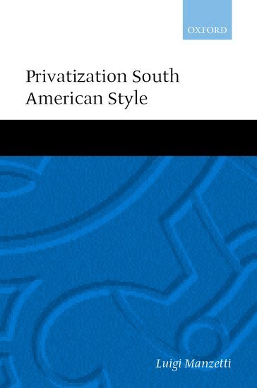 Luigi Manzetti - Privatization South American Style, Inbunden