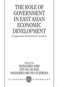 bokomslag The Role of Government in East Asian Economic Development