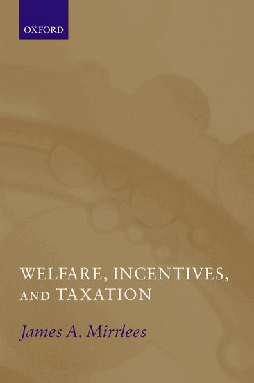 James Mirrlees - Welfare, Incentives, and Taxation, Inbunden