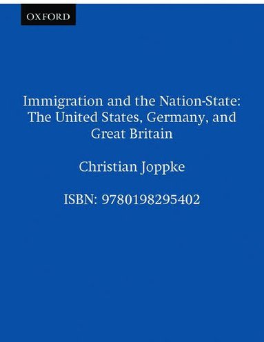 Christian Joppke - Immigration and the Nation-State, Häftad