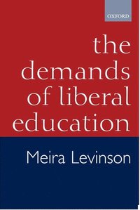 bokomslag The Demands of Liberal Education