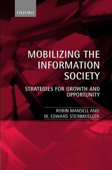 Robin Mansell, W. Edward Steinmueller - Mobilizing the Information Society, Inbunden