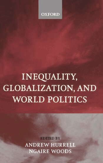 Andrew Hurrell, Ngaire Woods - Inequality, Globalization, and World Politics, Häftad