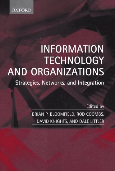 Brian P. Bloomfield, Rod Coombs, David Knights, Dale Littler - Information Technology and Organizations, Häftad
