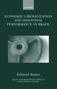 bokomslag Economic Liberalization and Industrial Performance in Brazil