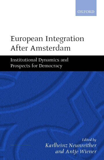 Neunreither, Wiener, Karlheinz Neunreither, Antje Wiener - European Integration after Amsterdam, Inbunden