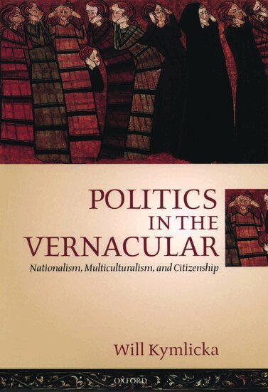 Will Kymlicka - Politics in the Vernacular, Inbunden