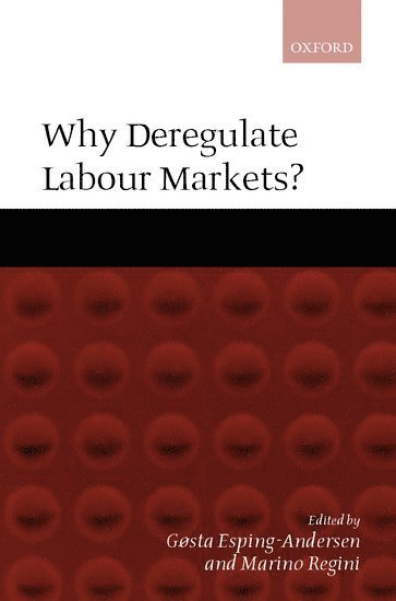 bokomslag Why Deregulate Labour Markets?