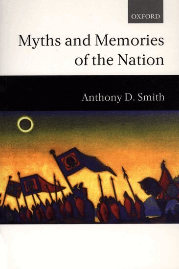 Anthony D. Smith - Myths and Memories of the Nation, Häftad