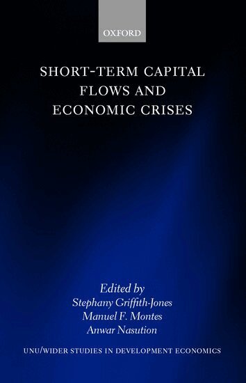 World Institute for Development Economic, Stephany Griffith-Jones, Manuel F. Montes, Anwar Nasution - Short-Term Capital Flows and Economic Crises, Inbunden