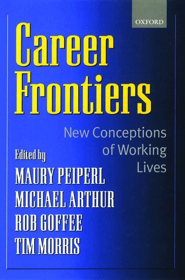 Michael B. Arthur, Maury Peiperl, Michael Arthur, Rob Goffee, Tim Morris - Career Frontiers, Inbunden