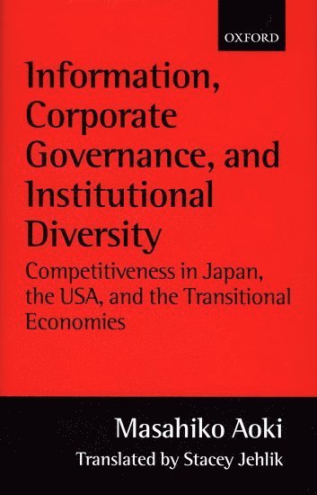 bokomslag Information, Corporate Governance, and Institutional Diversity: Competitiveness in Japan, the USA, and the Transitional Economies