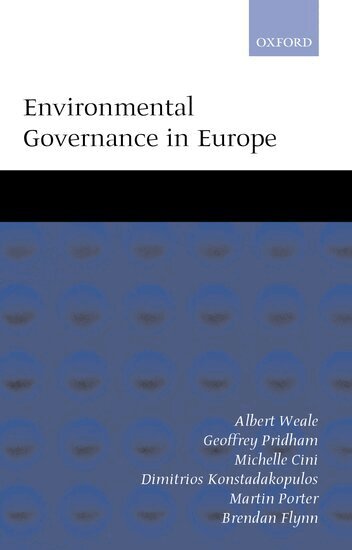 Albert Weale, Geoffrey Pridham, Michelle Cini, Dimitrios Konstadakopulos, Martin Porter, Brendan Flynn - Environmental Governance in Europe, Inbunden