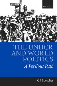 bokomslag The UNHCR and World Politics