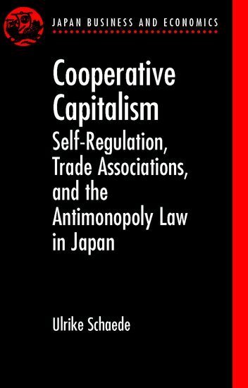 Ulrike Schaede - Cooperative Capitalism, Inbunden