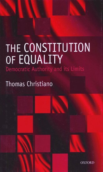 Thomas Christiano - The Constitution of Equality, Inbunden