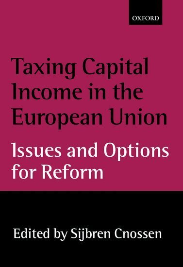 Sijbren Cnossen - Taxing Capital Income in the European Union, Inbunden