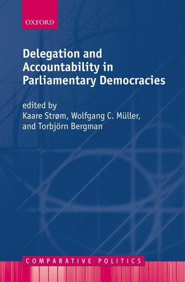 Kaare Strøm, Wolfgang C. Müller, Torbjörn Bergman - Delegation and Accountability in Parliamentary Democracies, Inbunden