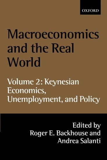 Roger E. Backhouse, Andrea Salanti - Macroeconomics and the Real World: Volume 2: Keynesian Economics, Unemployment, and Policy, Inbunden