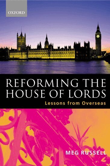 Meg Russell - Reforming the House of Lords, Inbunden