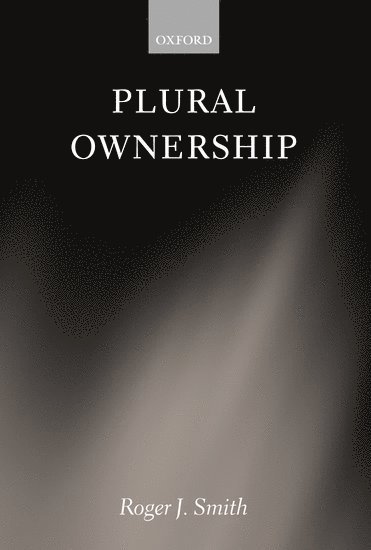 Roger J. Smith, Oxford) Smith, Roger J. (Fellow and Tutor in Law, Magdalen College, Roger J Smith - Plural Ownership, Inbunden