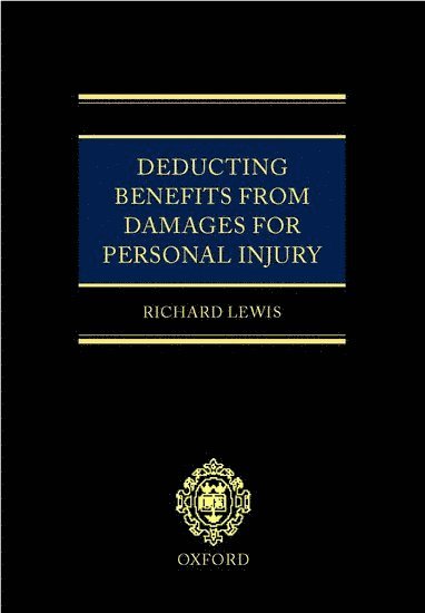 Richard Lewis, Cardiff University) Lewis, Richard (Professor of Law, Professor of Law, Cardiff Law School, LEWIS - Deducting Benefits from Damages for Personal Injury, Inbunden