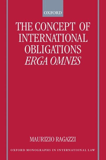 Maurizio Ragazzi - The Concept of International Obligations Erga Omnes, Häftad