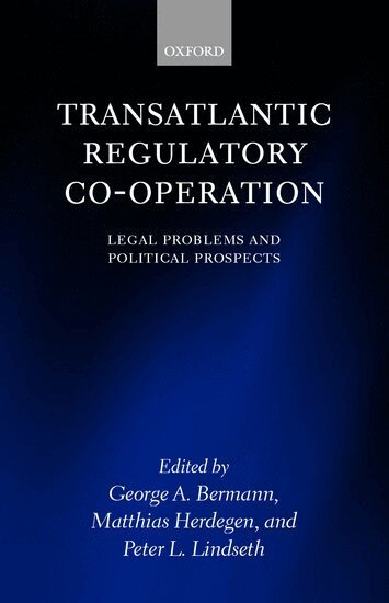 George A. Bermann, Matthias Herdegen, Peter L. Lindseth - Transatlantic Regulatory Cooperation, Inbunden