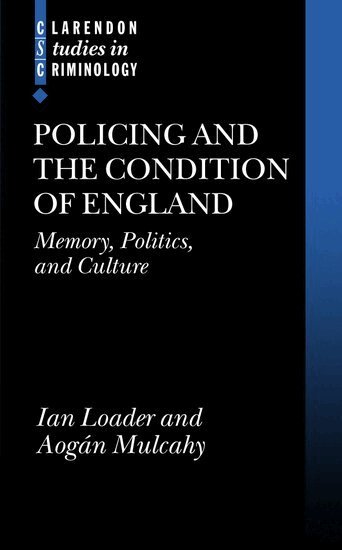 Ian Loader, Aogán Mulcahy - Policing and the Condition of England, Inbunden
