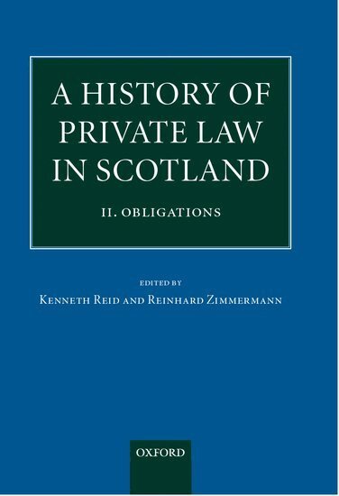 Kenneth Reid, Reinhard Zimmermann - A History of Private Law in Scotland: Volume 2: Obligations, Inbunden