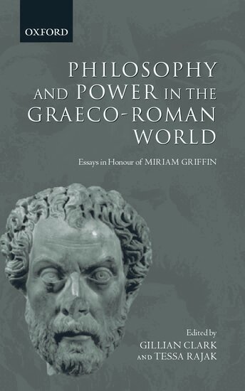 CLARK, Gillian Clark, Tessa Rajak - Philosophy and Power in the Graeco-Roman World, Inbunden