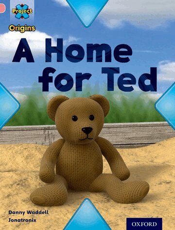 Danny Waddell - Project X Origins: Pink Book Band, Oxford Level 1+: My Home: A Home for Ted, Häftad
