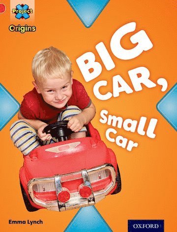 Project X Origins: Red Book Band, Oxford Level 2: Big and Small: Big Car, Small Car 1