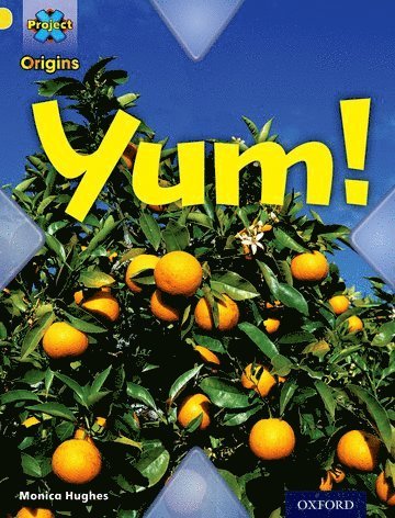 Monica Hughes - Project X Origins: Yellow Book Band, Oxford Level 3: Food: Yum!, Häftad