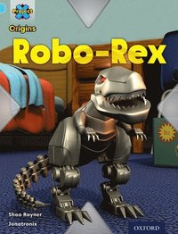 bokomslag Project X Origins: Light Blue Book Band, Oxford Level 4: Toys and Games: Robo-Rex