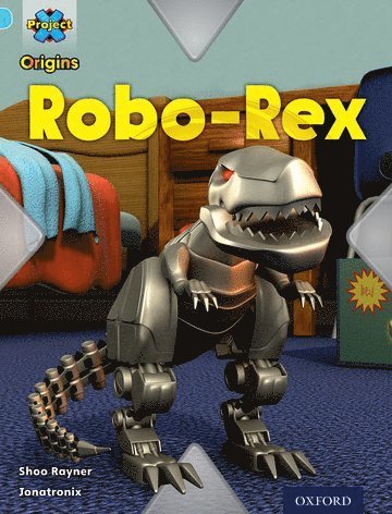 Shoo Rayner - Project X Origins: Light Blue Book Band, Oxford Level 4: Toys and Games: Robo-Rex, Häftad