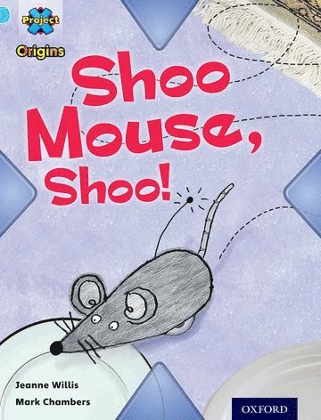 Jeanne Willis - Project X Origins: Light Blue Book Band, Oxford Level 4: Toys and Games: Shoo Mouse, Shoo!, Häftad