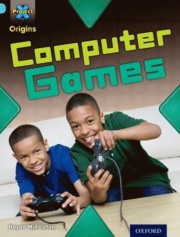 Project X Origins: Light Blue Book Band, Oxford Level 4: Toys and Games: Computer Games 1