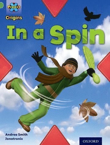 Project X Origins: Green Book Band, Oxford Level 5: Flight: In a Spin