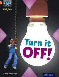 bokomslag Project X Origins: Orange Book Band, Oxford Level 6: What a Waste: Turn it Off!