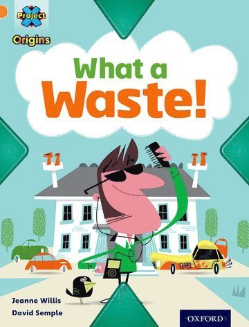 Jeanne Willis - Project X Origins: Orange Book Band, Oxford Level 6: What a Waste: What a Waste!, Häftad