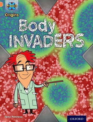Jane Penrose - Project X Origins: Orange Book Band, Oxford Level 6: Invasion: Body Invaders, Häftad