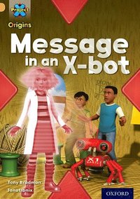 bokomslag Project X Origins: Gold Book Band, Oxford Level 9: Communication: Message in an X-bot