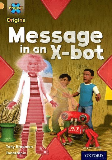 bokomslag Project X Origins: Gold Book Band, Oxford Level 9: Communication: Message in an X-bot