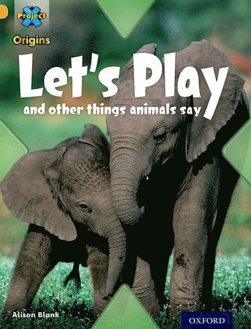 Alison Blank - Project X Origins: Gold Book Band, Oxford Level 9: Communication: Let's Play - and other things animals say, Häftad