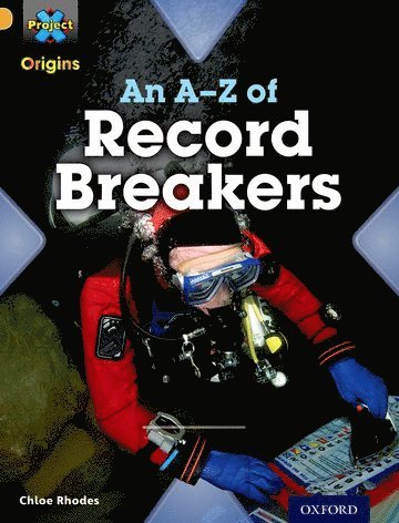 Project X Origins: Gold Book Band, Oxford Level 9: Head to Head: An A-Z of Record Breakers 1