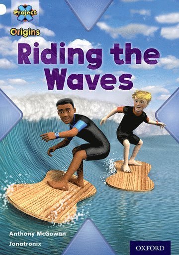 Anthony McGowan - Project X Origins: White Book Band, Oxford Level 10: Journeys: Riding the Waves, Häftad