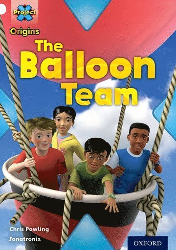 bokomslag Project X Origins: White Book Band, Oxford Level 10: Working as a Team: The Balloon Team