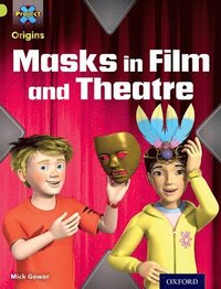 bokomslag Project X Origins: Lime Book Band, Oxford Level 11: Masks and Disguises: Masks in Film and Theatre