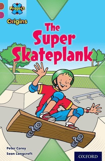 Peter Corey - Project X Origins: Brown Book Band, Oxford Level 10: Fast and Furious: The Super Skateplank, Häftad